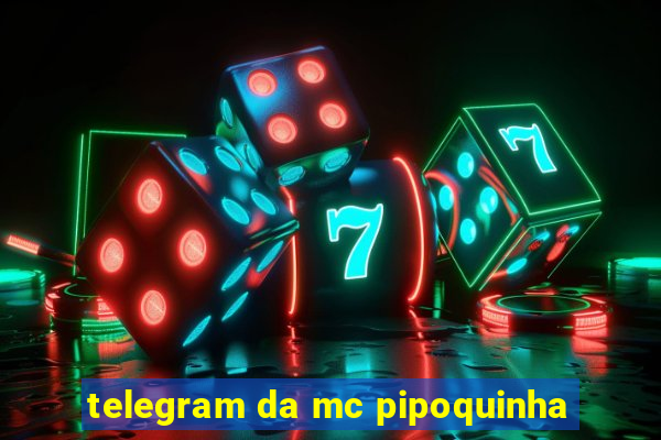 telegram da mc pipoquinha